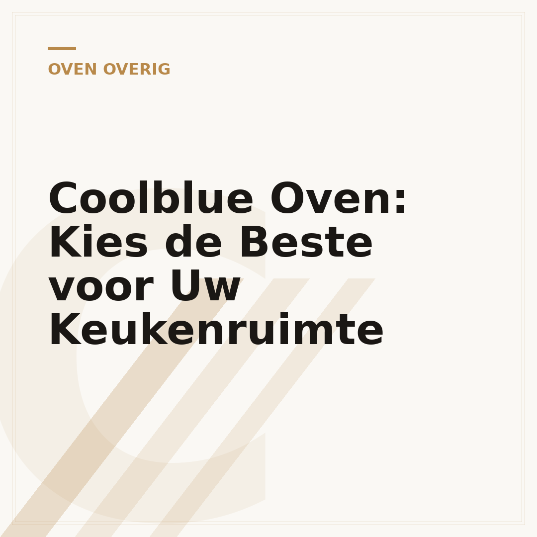 Coolblue Oven: Kies de Beste voor Uw Keukenruimte
