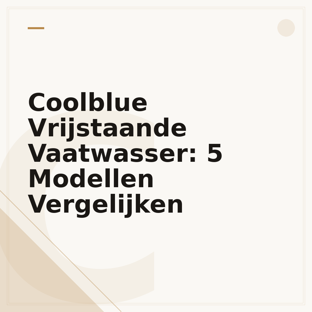 Coolblue Vrijstaande Vaatwasser: 5 Modellen Vergelijken