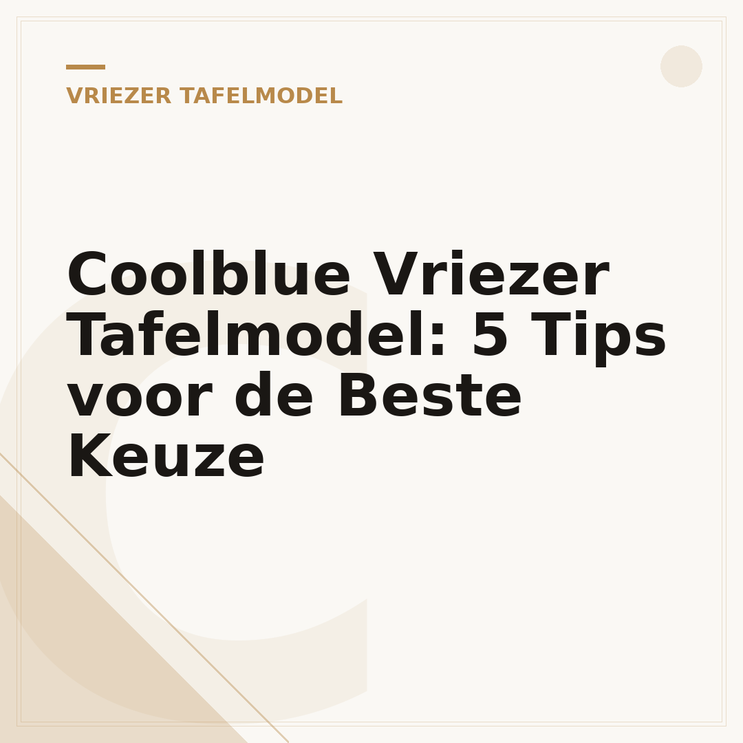 Coolblue Vriezer Tafelmodel: 5 Tips voor de Beste Keuze