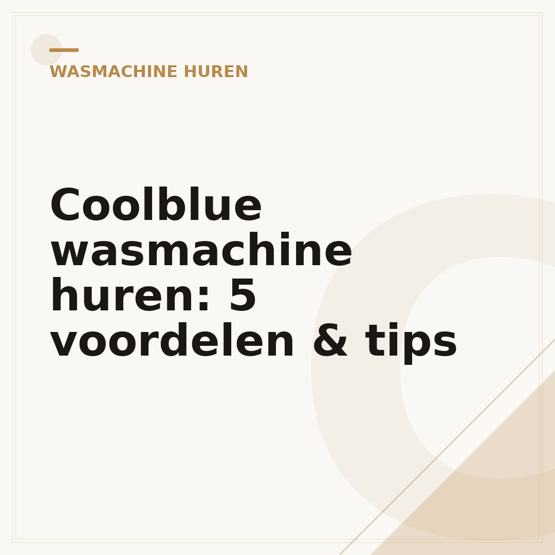 Coolblue wasmachine huren: 5 voordelen & tips
