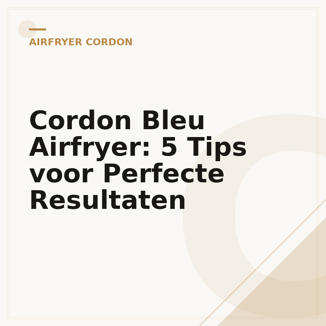 Cordon Bleu Airfryer: 5 Tips voor Perfecte Resultaten