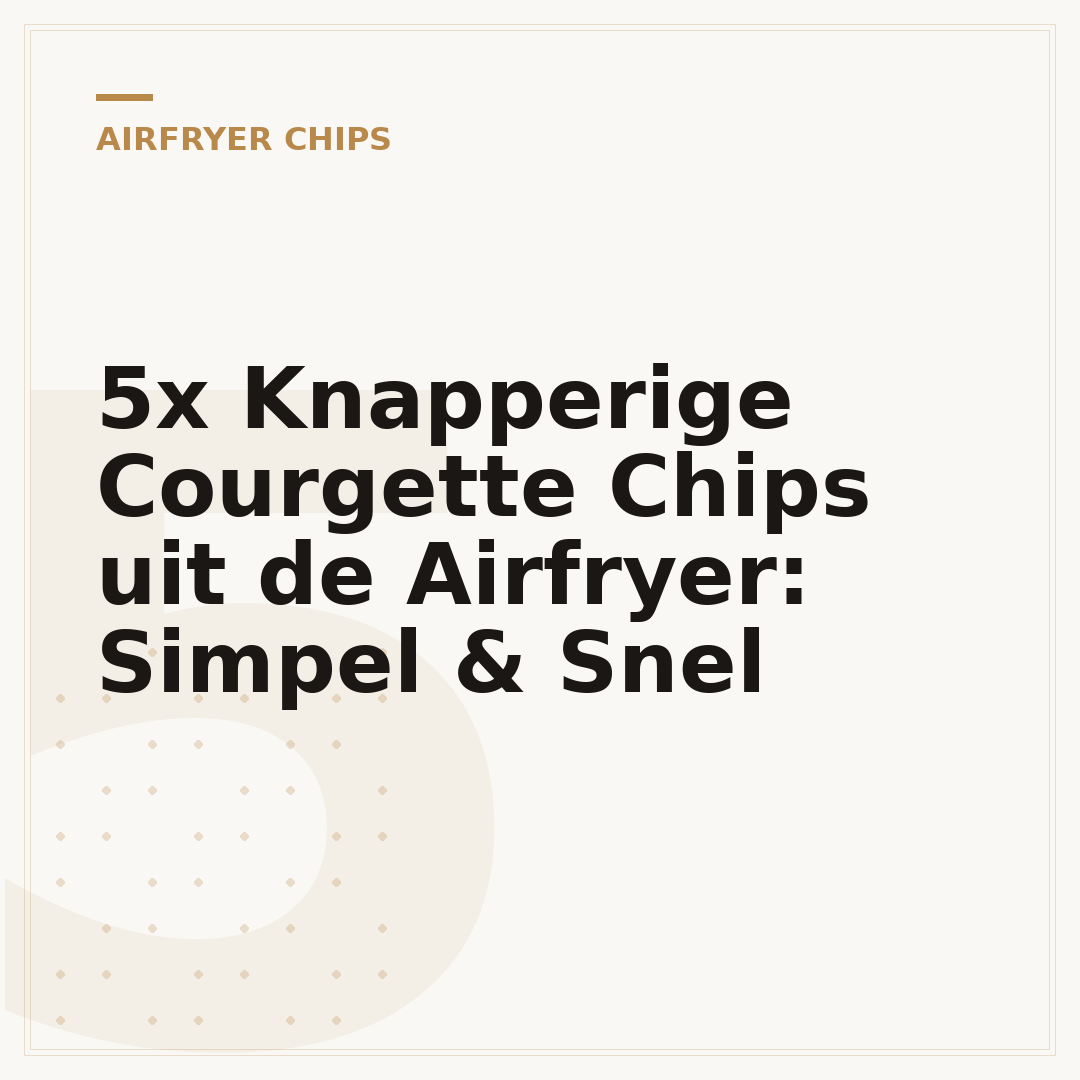 5x Knapperige Courgette Chips uit de Airfryer: Simpel & Snel