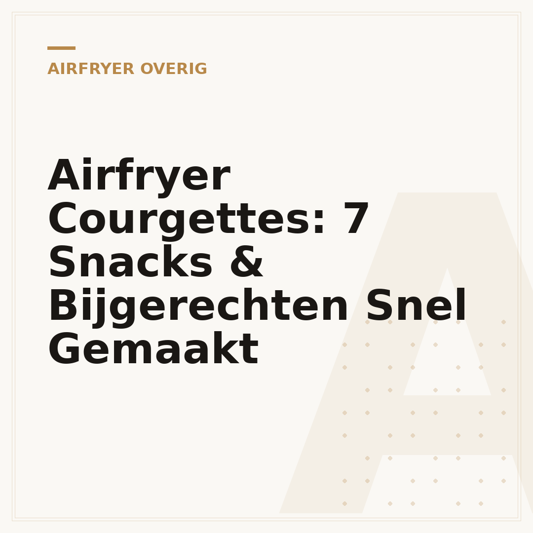 Airfryer Courgettes: 7 Snacks & Bijgerechten Snel Gemaakt