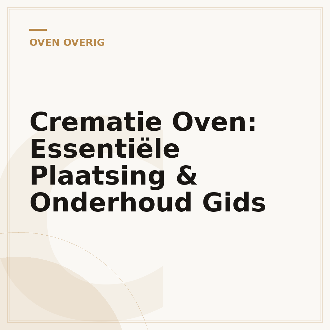 Crematie Oven: Essentiële Plaatsing & Onderhoud Gids