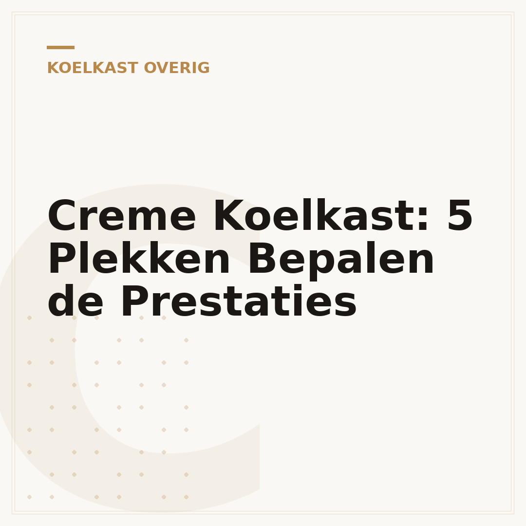 Creme Koelkast: 5 Plekken Bepalen de Prestaties