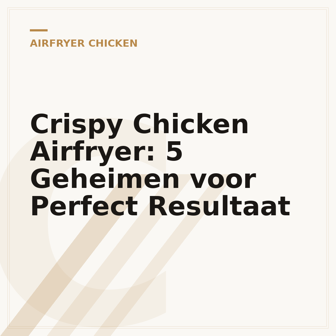 Crispy Chicken Airfryer: 5 Geheimen voor Perfect Resultaat