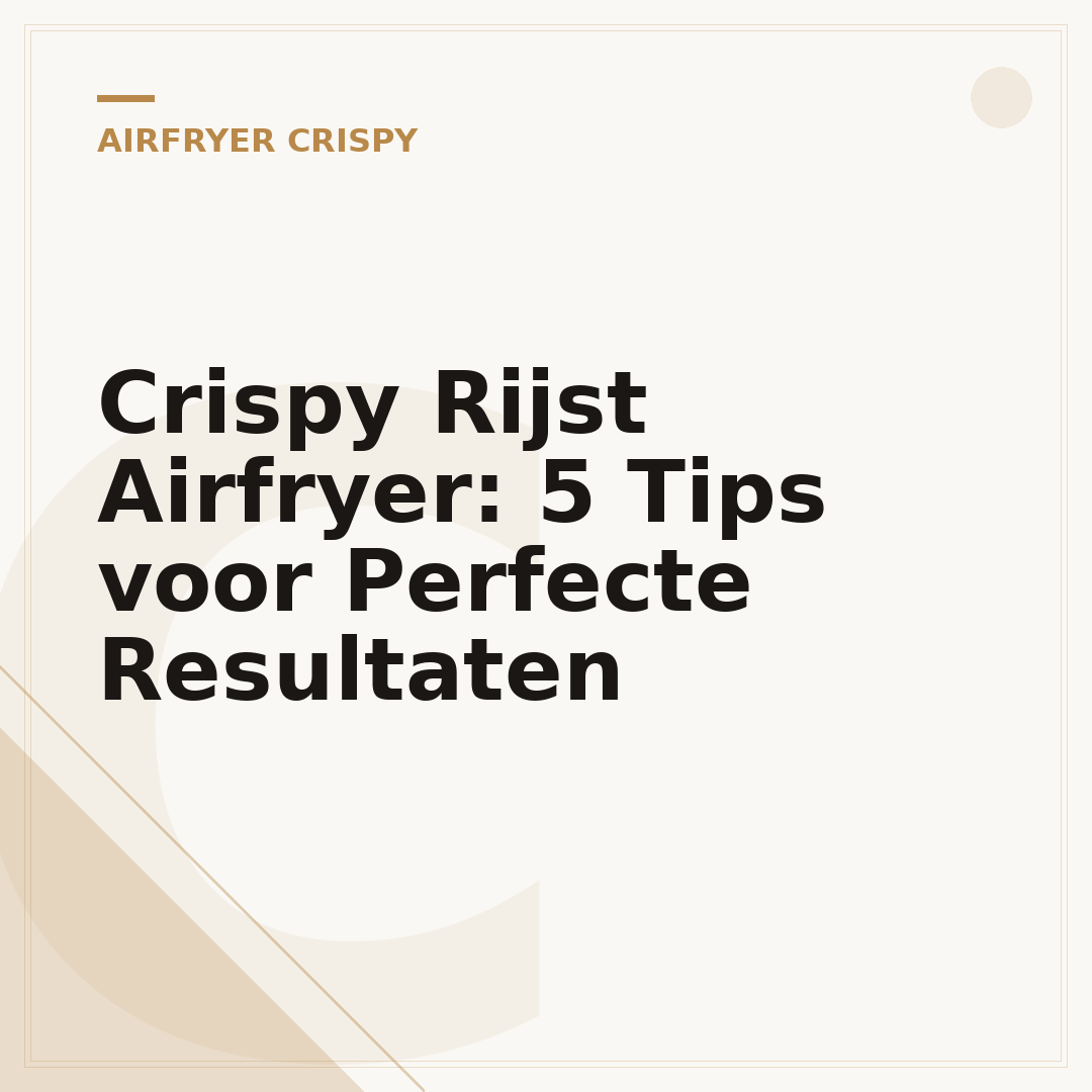 Crispy Rijst Airfryer: 5 Tips voor Perfecte Resultaten