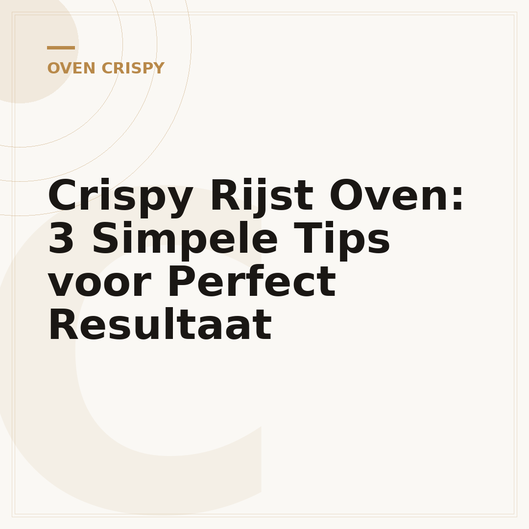 Crispy Rijst Oven: 3 Simpele Tips voor Perfect Resultaat