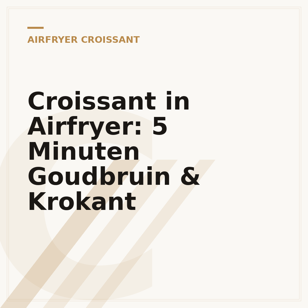 Croissant in Airfryer: 5 Minuten Goudbruin & Krokant