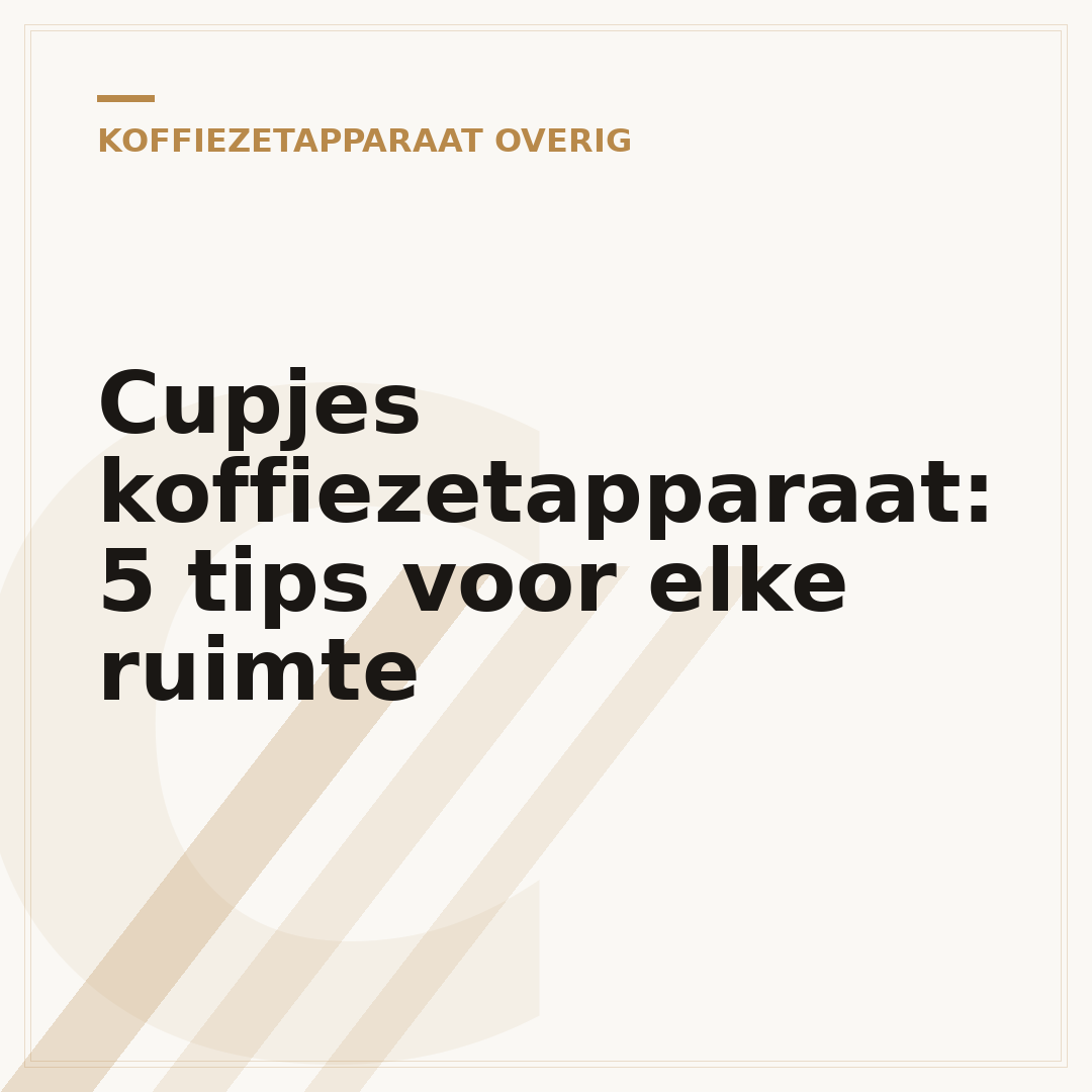 Cupjes koffiezetapparaat: 5 tips voor elke ruimte