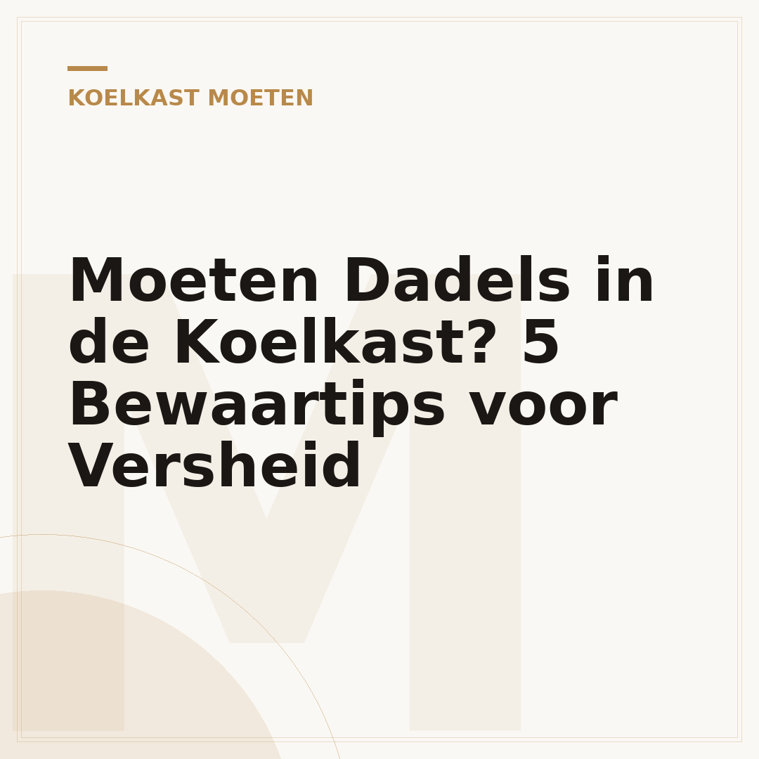 Moeten Dadels in de Koelkast? 5 Bewaartips voor Versheid