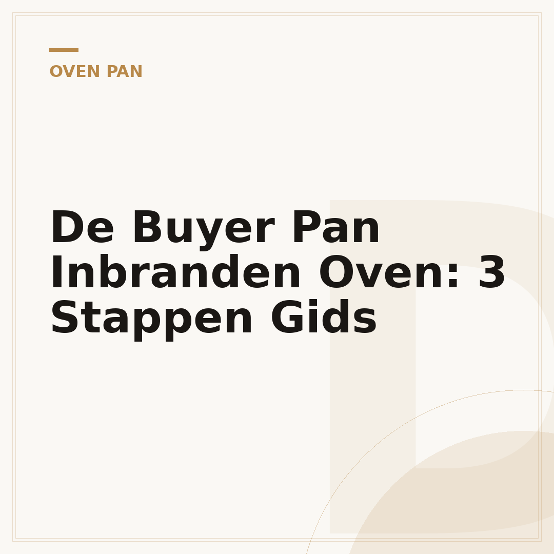 De Buyer Pan Inbranden Oven: 3 Stappen Gids