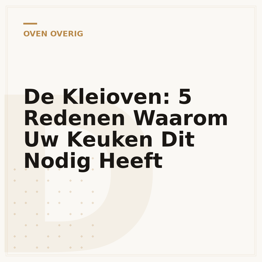 De Kleioven: 5 Redenen Waarom Uw Keuken Dit Nodig Heeft