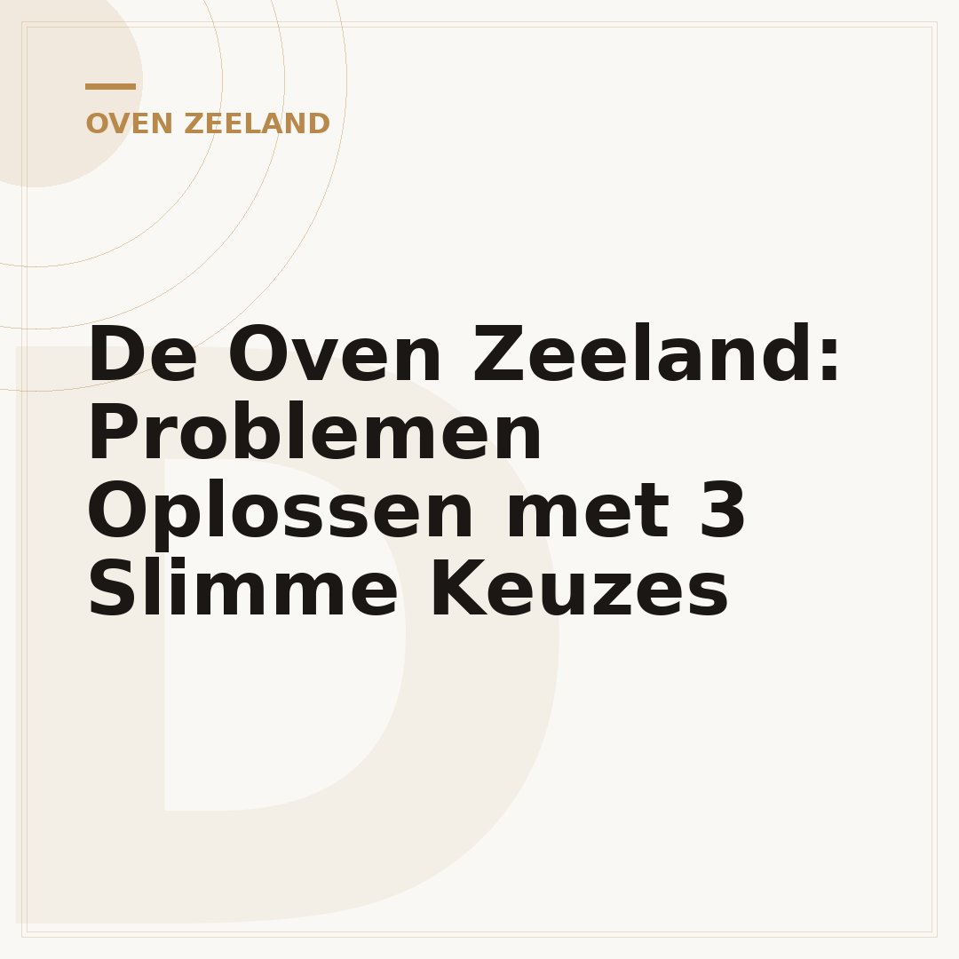 De Oven Zeeland: Problemen Oplossen met 3 Slimme Keuzes