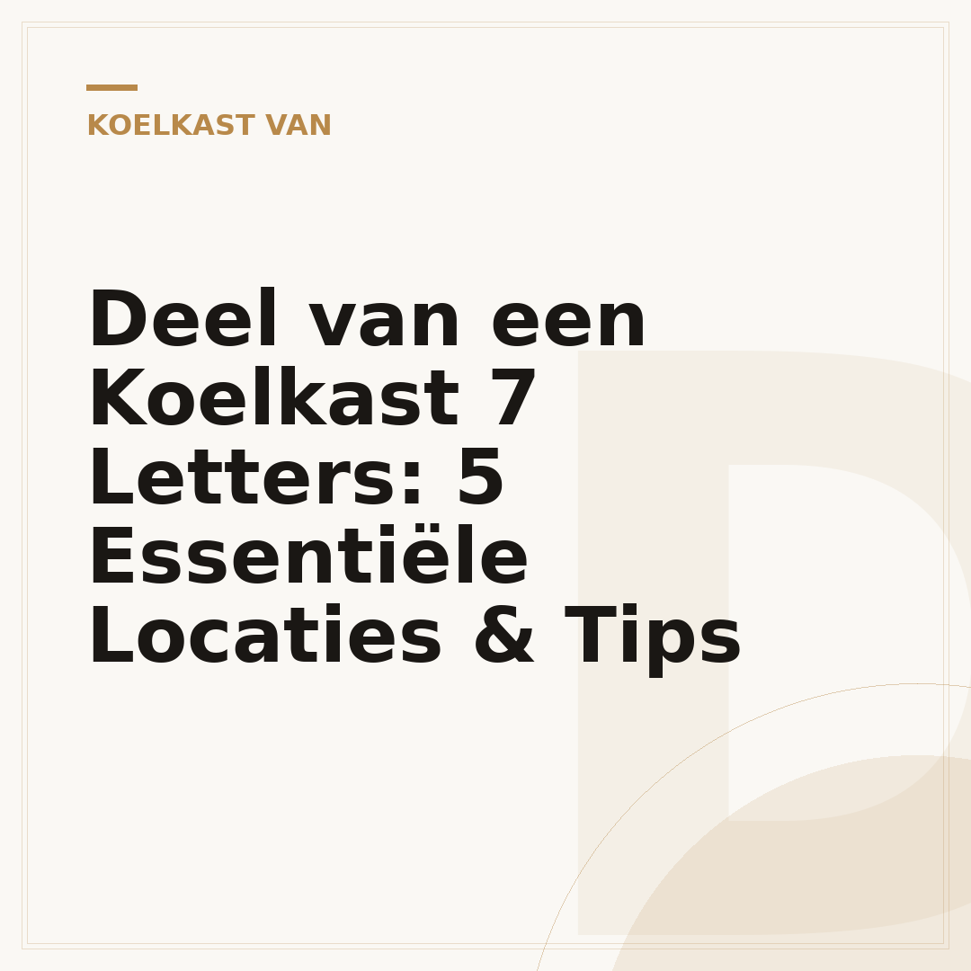 Deel van een Koelkast 7 Letters: 5 Essentiële Locaties & Tips