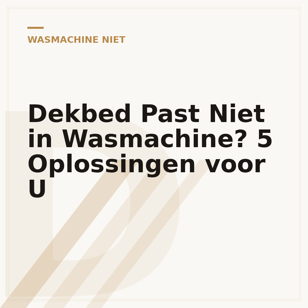 Dekbed Past Niet in Wasmachine? 5 Oplossingen voor U