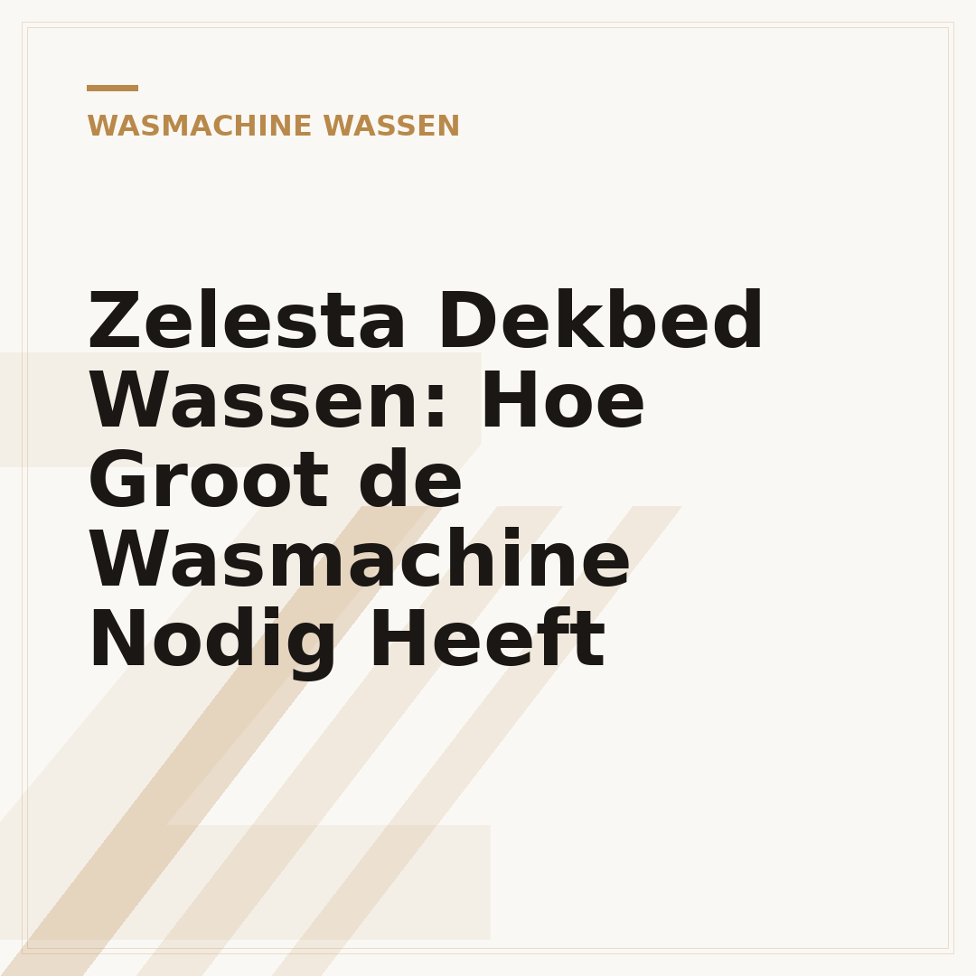 Zelesta Dekbed Wassen: Hoe Groot de Wasmachine Nodig Heeft