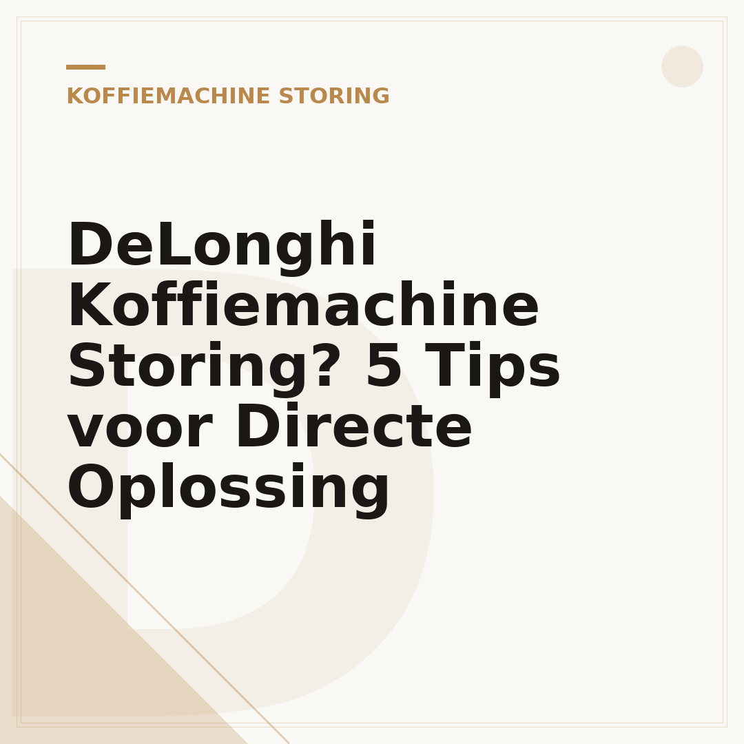DeLonghi Koffiemachine Storing? 5 Tips voor Directe Oplossing
