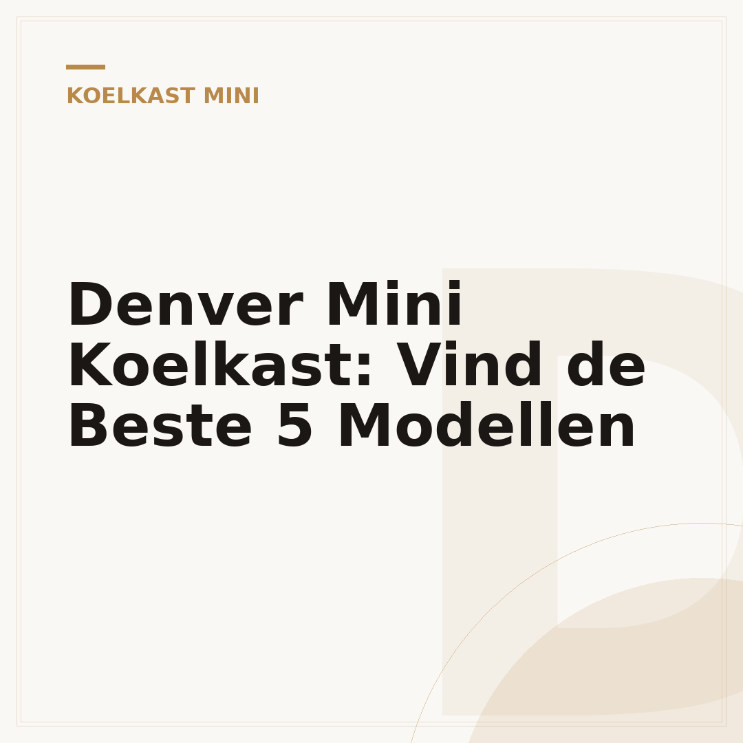 Denver Mini Koelkast: Vind de Beste 5 Modellen