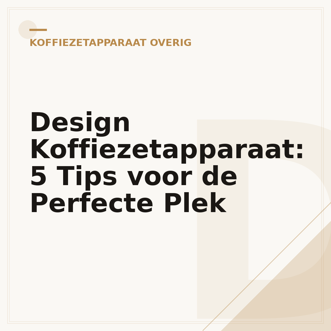 Design Koffiezetapparaat: 5 Tips voor de Perfecte Plek