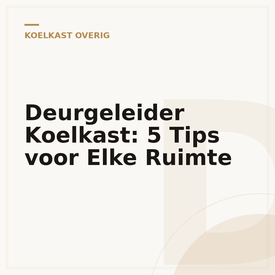 Deurgeleider Koelkast: 5 Tips voor Elke Ruimte