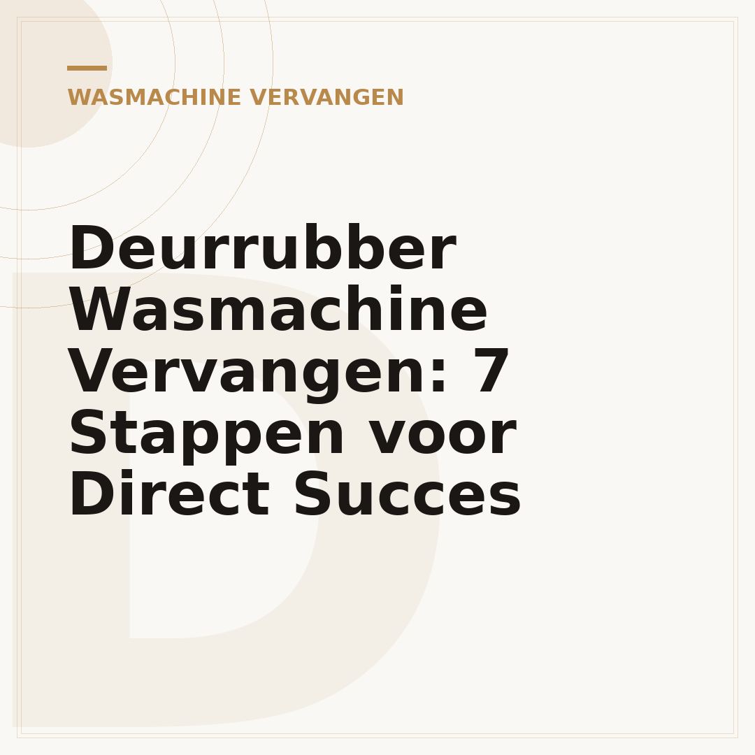 Deurrubber Wasmachine Vervangen: 7 Stappen voor Direct Succes