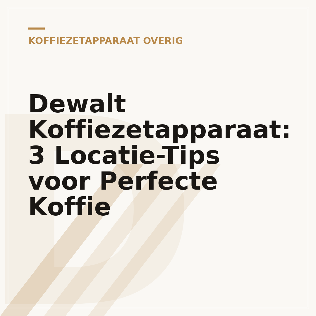 Dewalt Koffiezetapparaat: 3 Locatie-Tips voor Perfecte Koffie