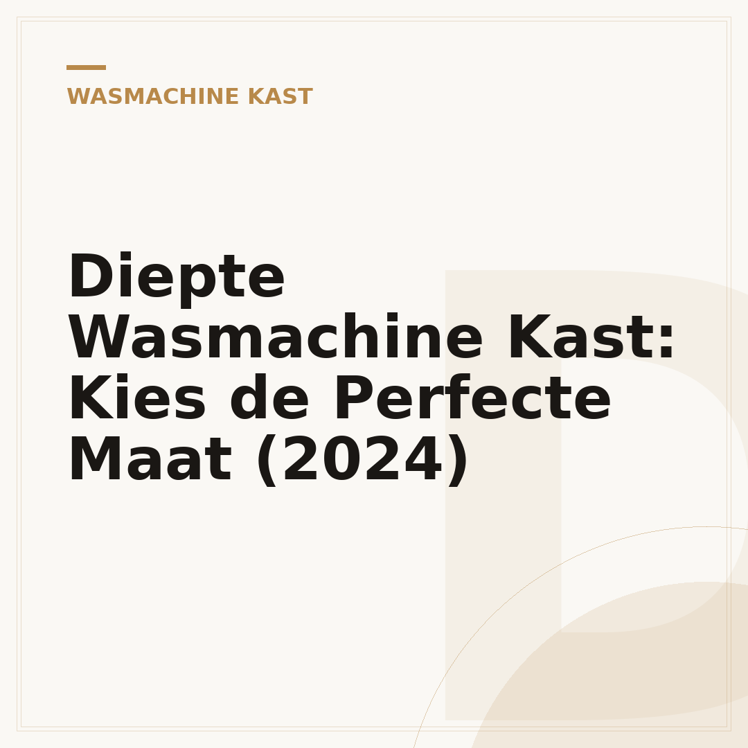 Diepte Wasmachine Kast: Kies de Perfecte Maat (2024)