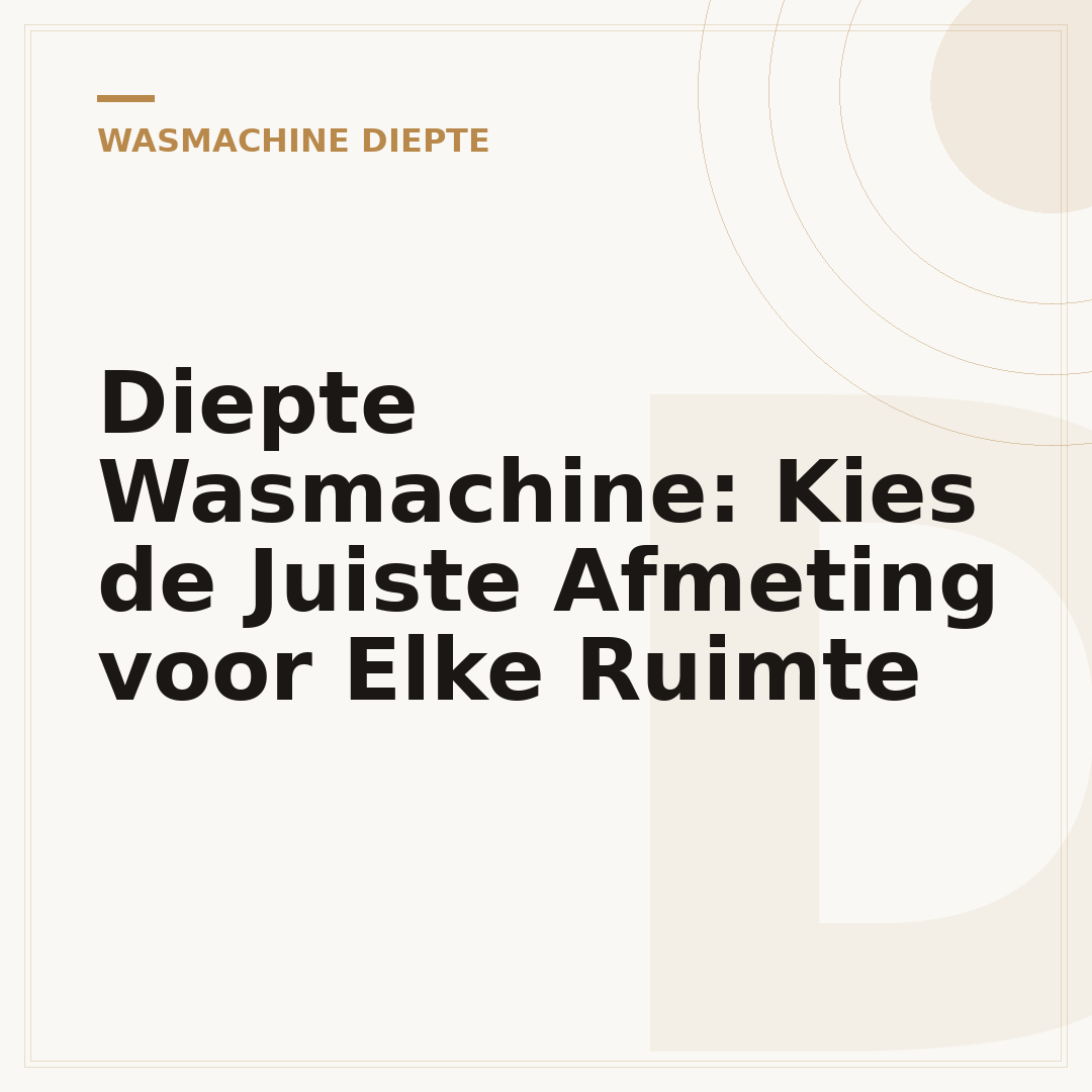 Diepte Wasmachine: Kies de Juiste Afmeting voor Elke Ruimte
