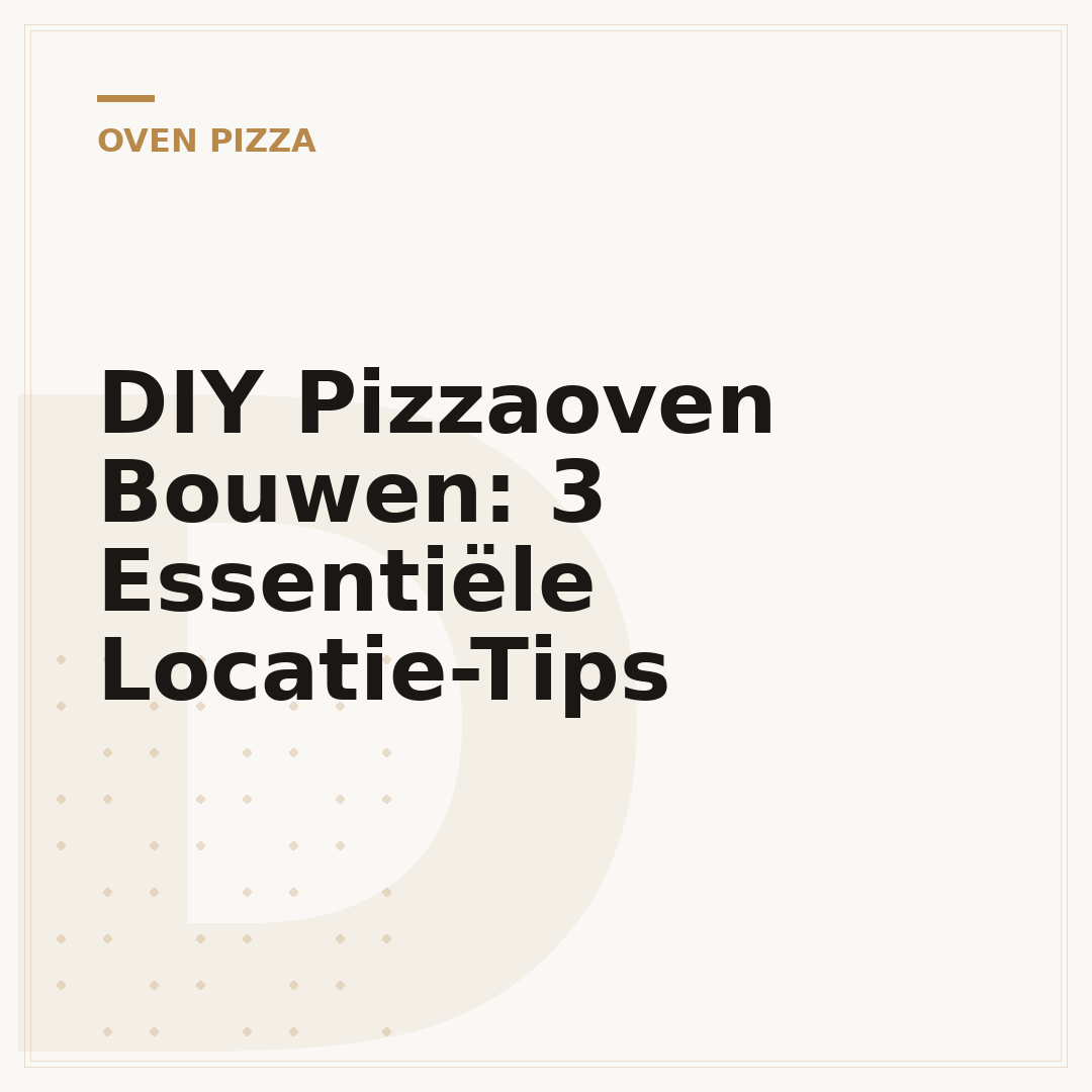 DIY Pizzaoven Bouwen: 3 Essentiële Locatie-Tips