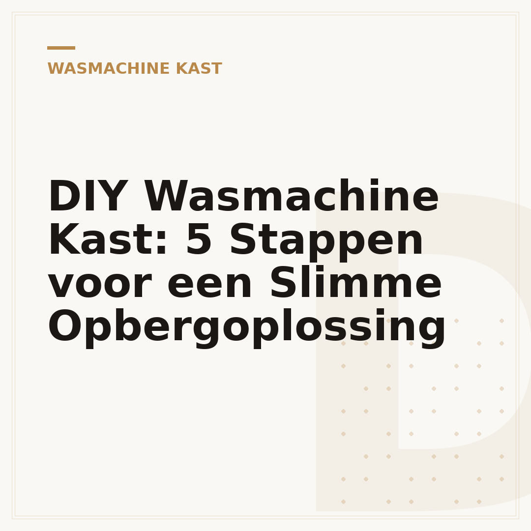 DIY Wasmachine Kast: 5 Stappen voor een Slimme Opbergoplossing