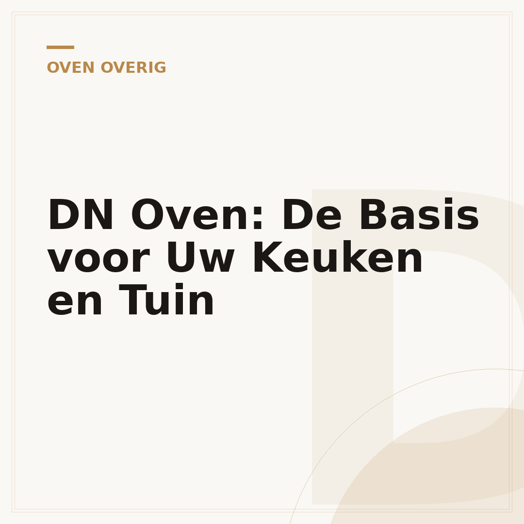 DN Oven: De Basis voor Uw Keuken en Tuin