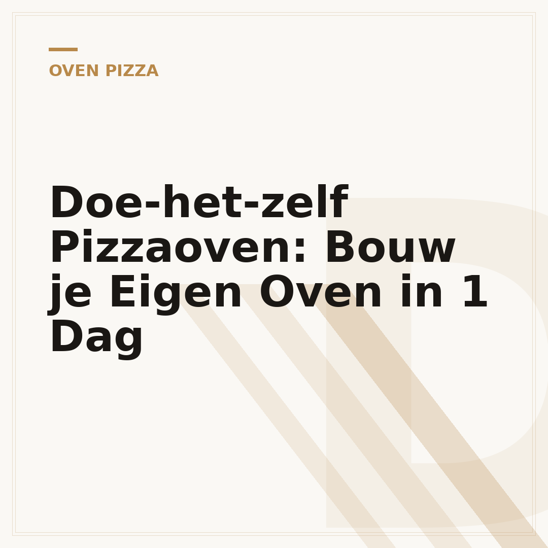 Doe-het-zelf Pizzaoven: Bouw je Eigen Oven in 1 Dag