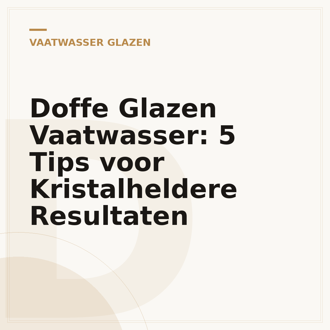 Doffe Glazen Vaatwasser: 5 Tips voor Kristalheldere Resultaten