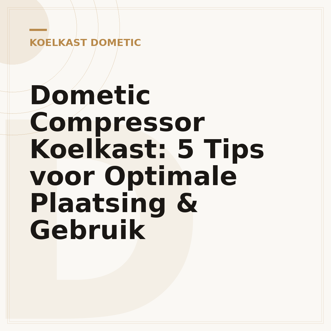 Dometic Compressor Koelkast: 5 Tips voor Optimale Plaatsing & Gebruik