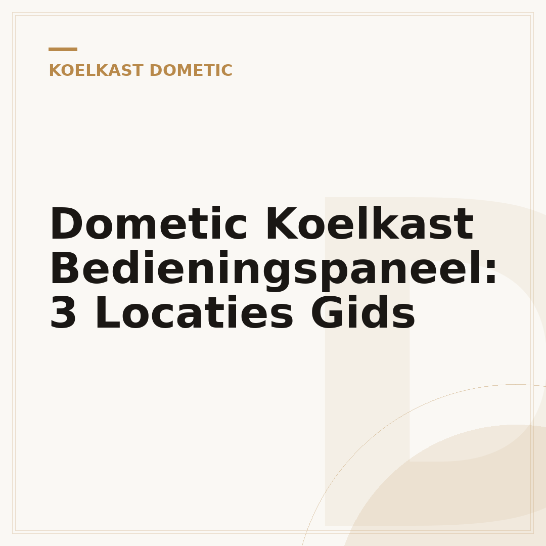 Dometic Koelkast Bedieningspaneel: 3 Locaties Gids