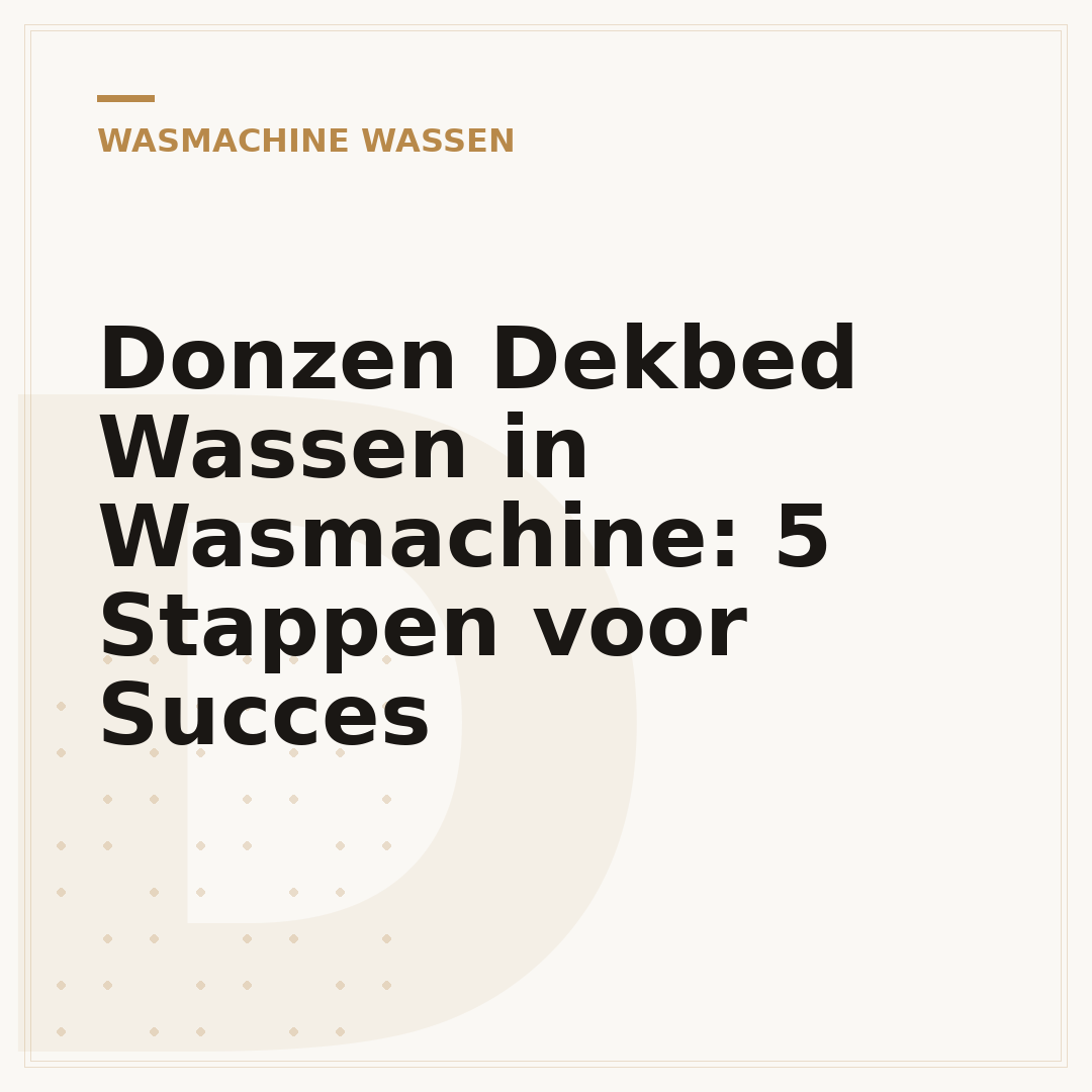 Donzen Dekbed Wassen in Wasmachine: 5 Stappen voor Succes