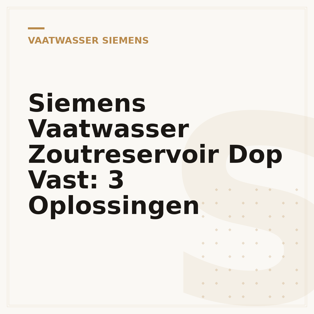 Siemens Vaatwasser Zoutreservoir Dop Vast: 3 Oplossingen