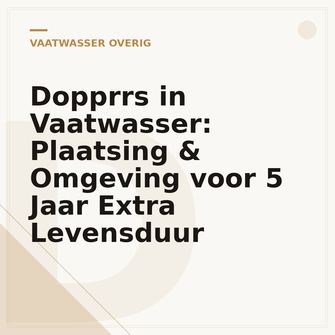 Dopprrs in Vaatwasser: Plaatsing & Omgeving voor 5 Jaar Extra Levensduur