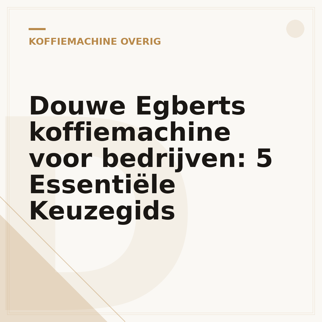 Douwe Egberts koffiemachine voor bedrijven: 5 Essentiële Keuzegids
