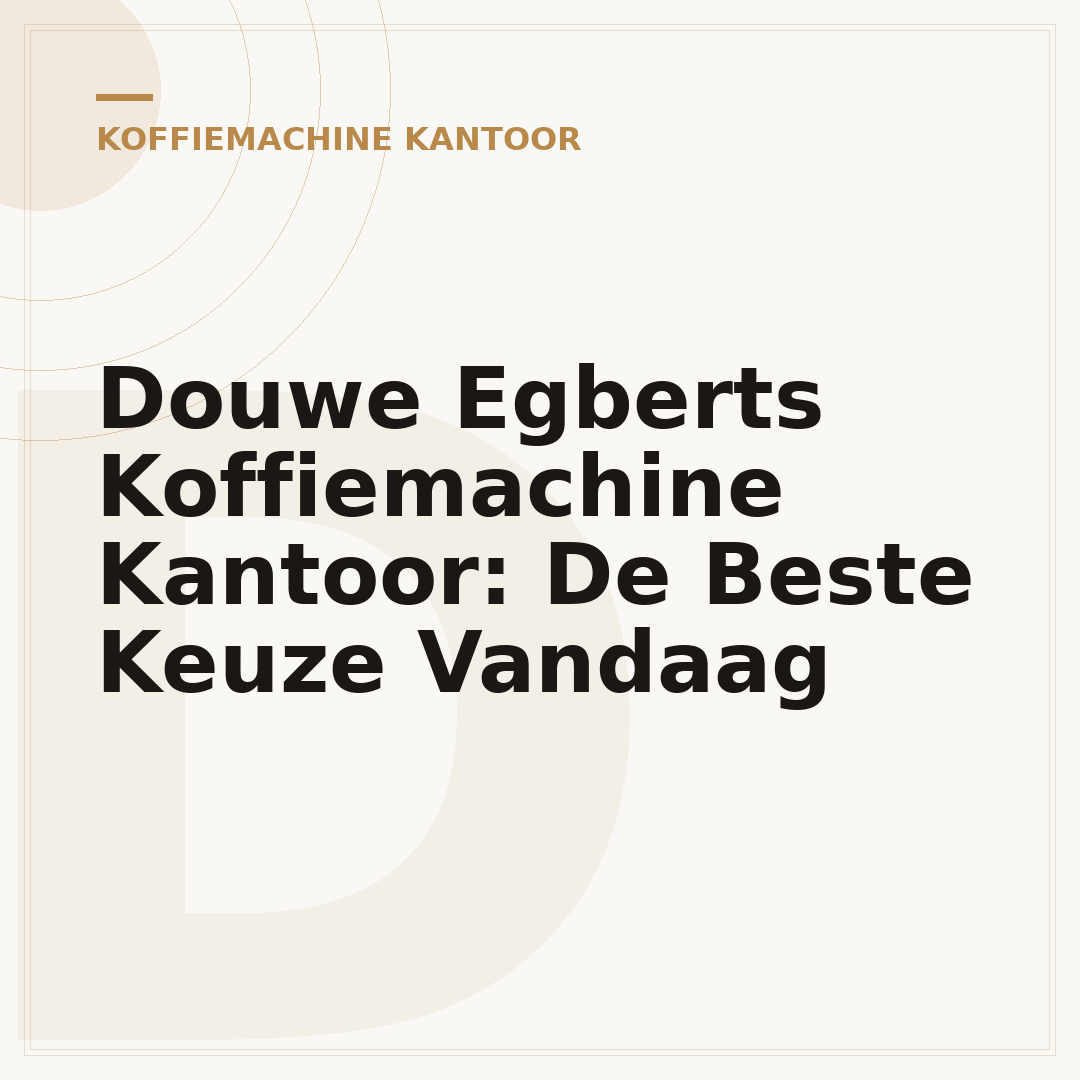 Douwe Egberts Koffiemachine Kantoor: De Beste Keuze Vandaag
