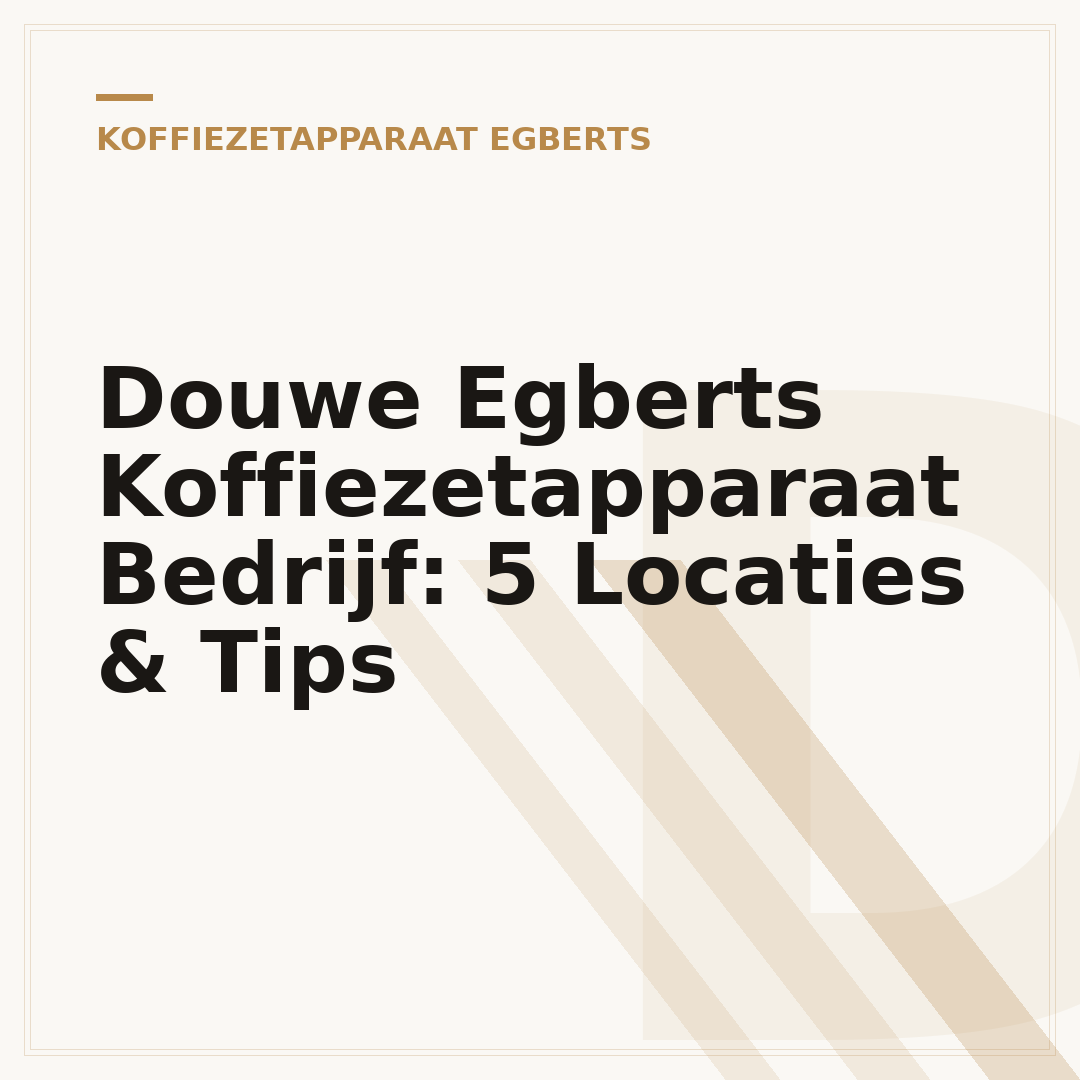 Douwe Egberts Koffiezetapparaat Bedrijf: 5 Locaties & Tips