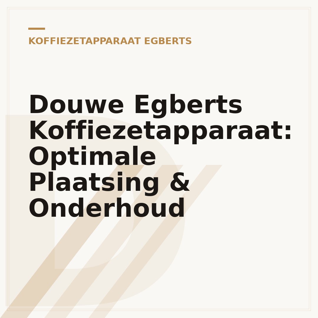 Douwe Egberts Koffiezetapparaat: Optimale Plaatsing & Onderhoud