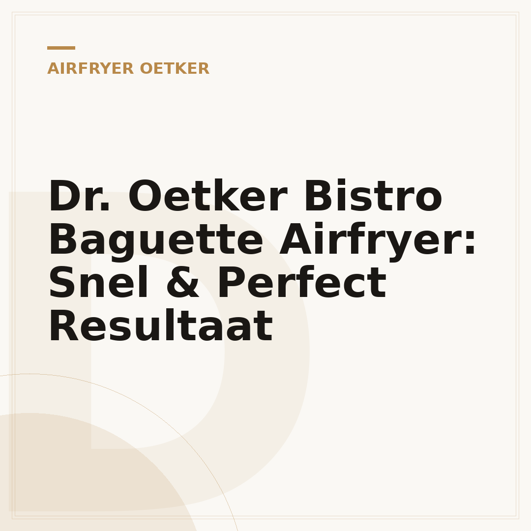 Dr. Oetker Bistro Baguette Airfryer: Snel & Perfect Resultaat