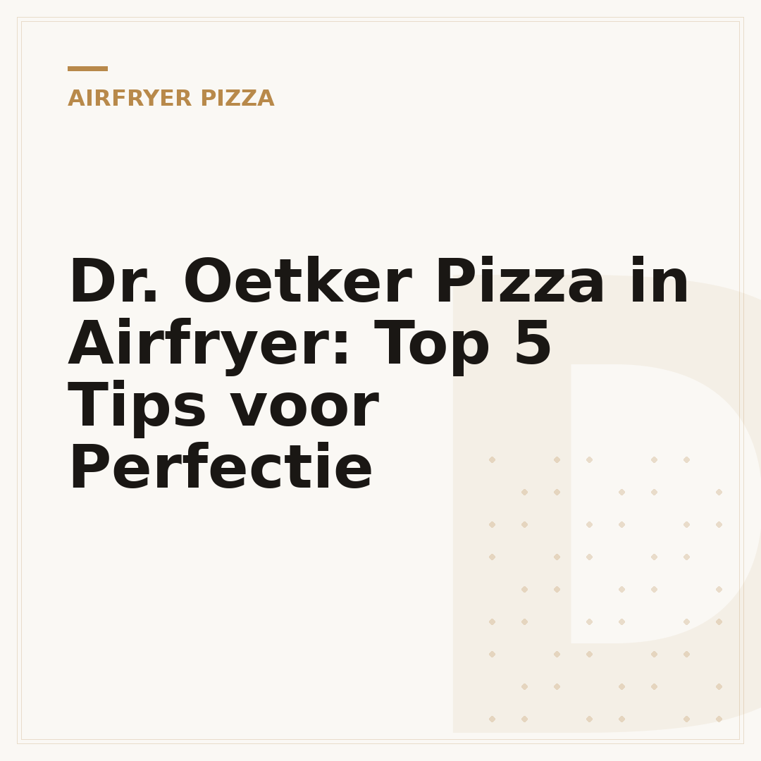 Dr. Oetker Pizza in Airfryer: Top 5 Tips voor Perfectie