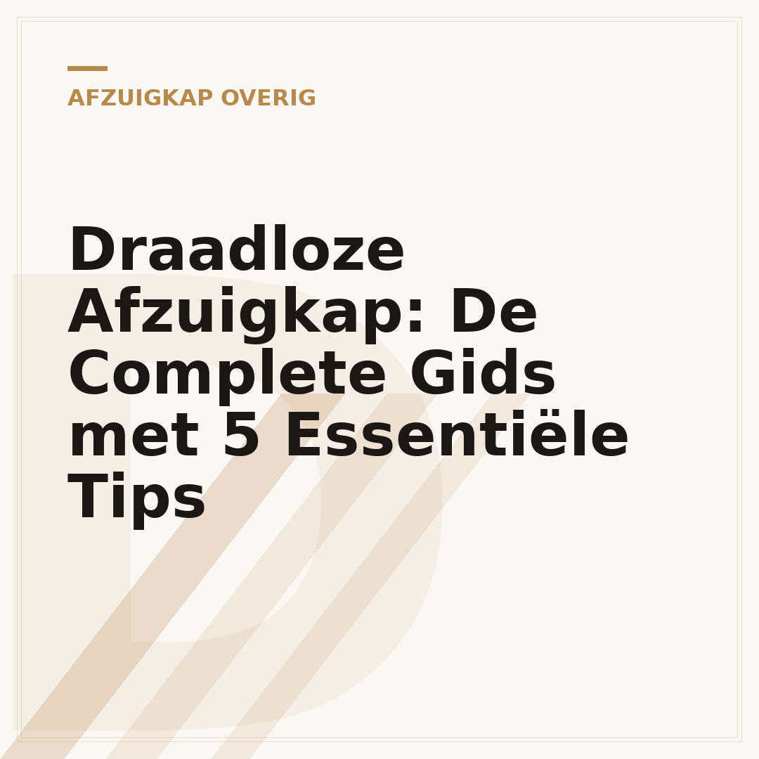 Draadloze Afzuigkap: De Complete Gids met 5 Essentiële Tips