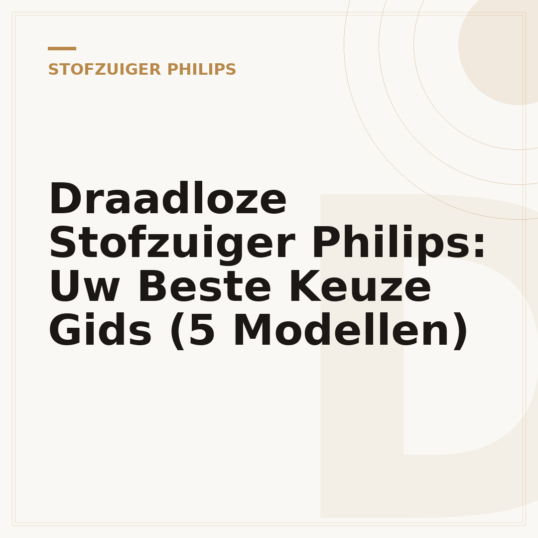 Draadloze Stofzuiger Philips: Uw Beste Keuze Gids (5 Modellen)