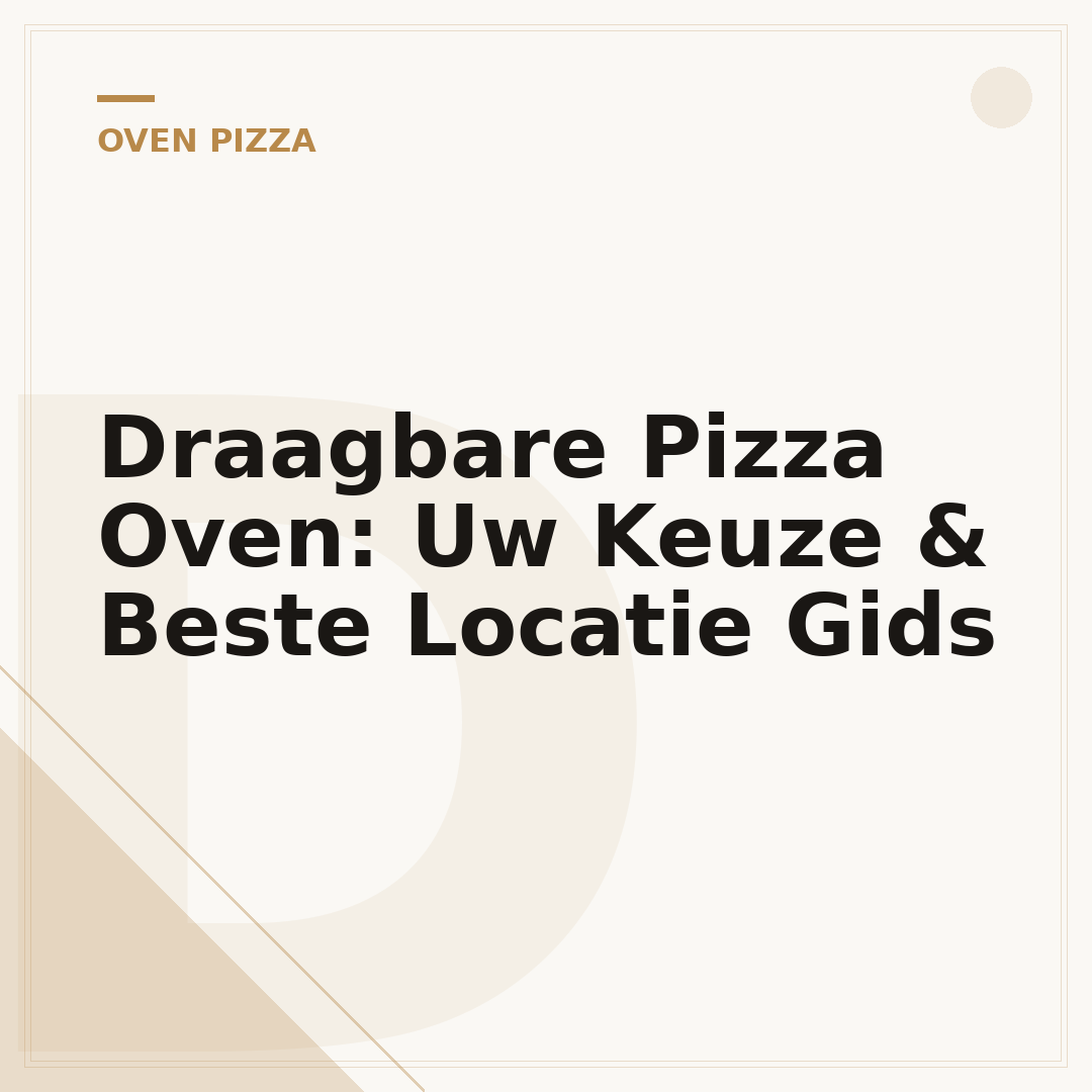Draagbare Pizza Oven: Uw Keuze & Beste Locatie Gids