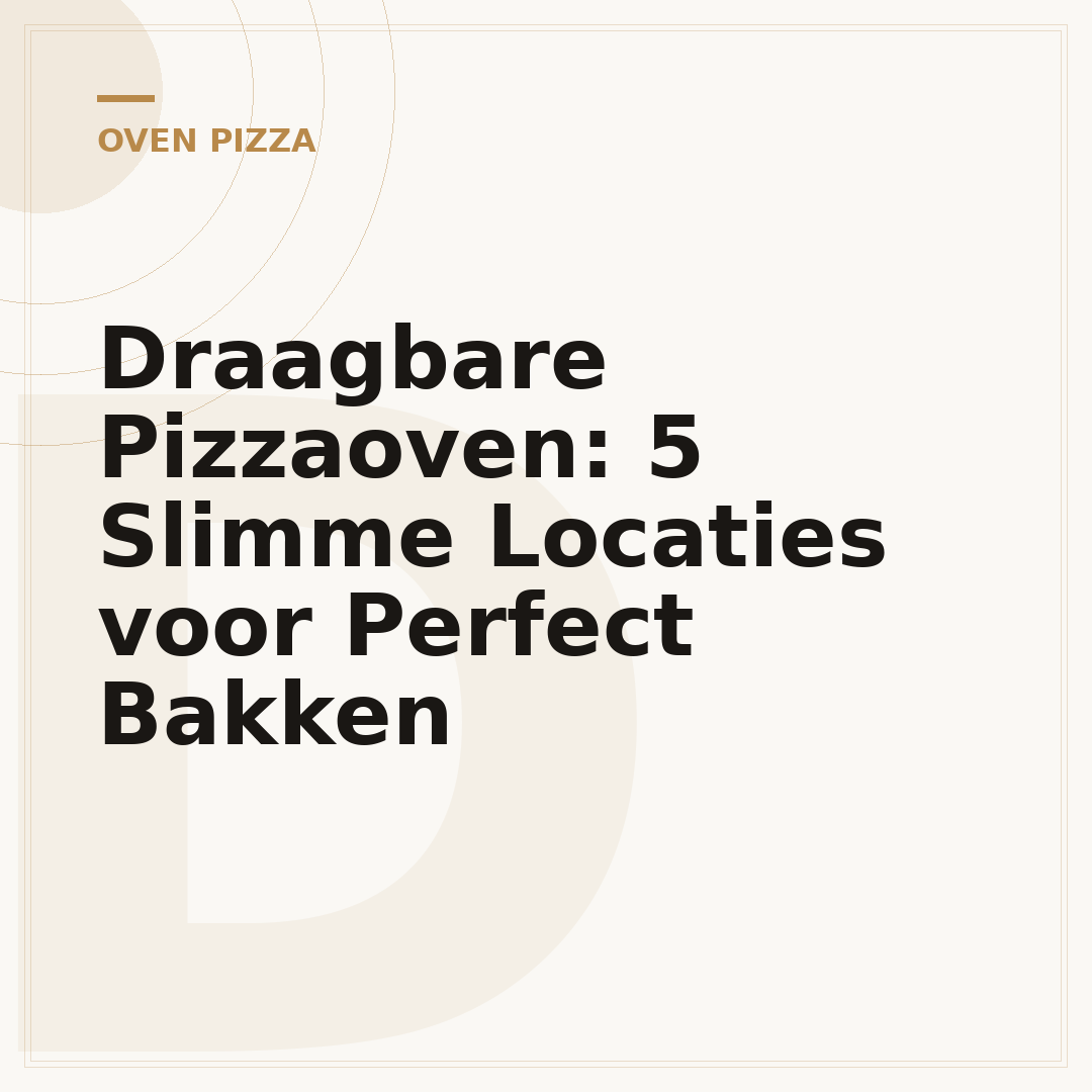 Draagbare Pizzaoven: 5 Slimme Locaties voor Perfect Bakken