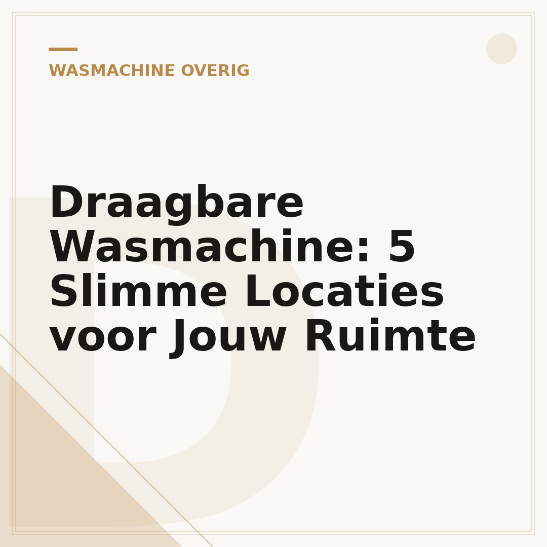 Draagbare Wasmachine: 5 Slimme Locaties voor Jouw Ruimte